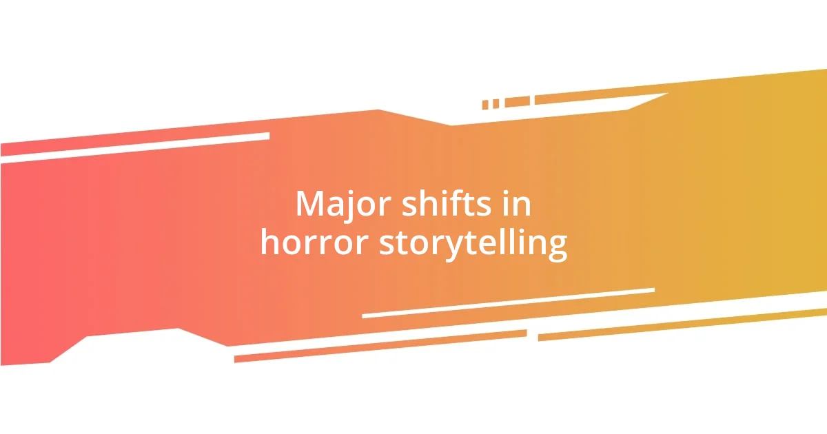 Major shifts in horror storytelling