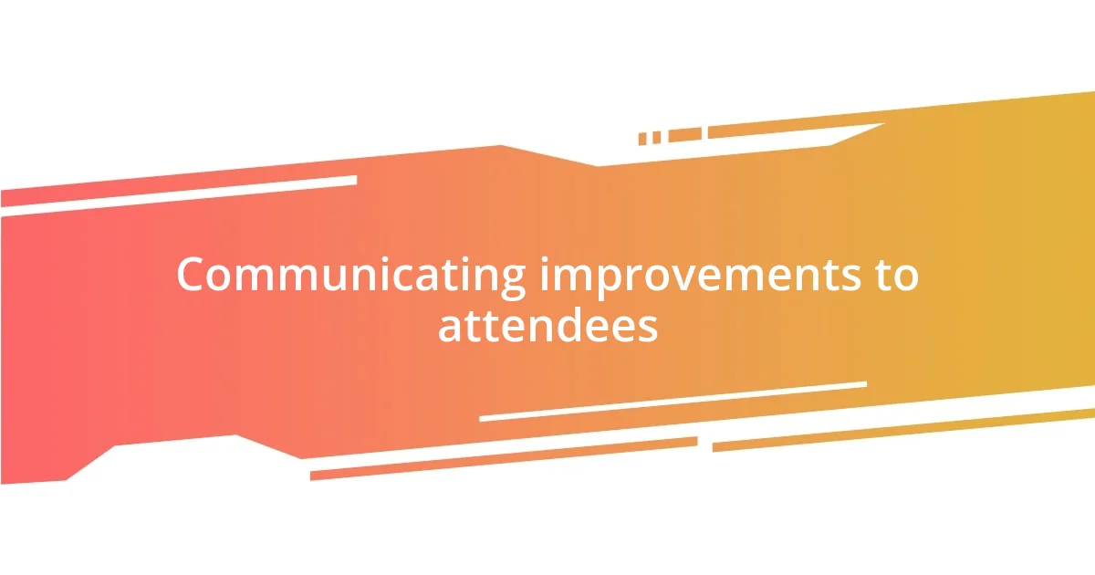 Communicating improvements to attendees