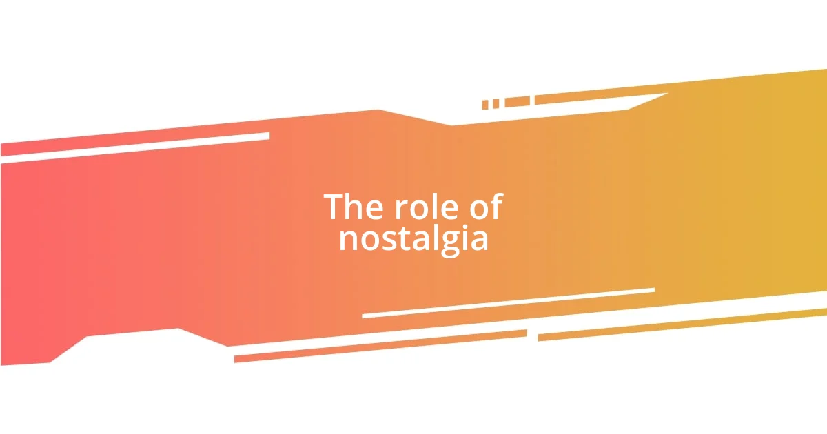 The role of nostalgia